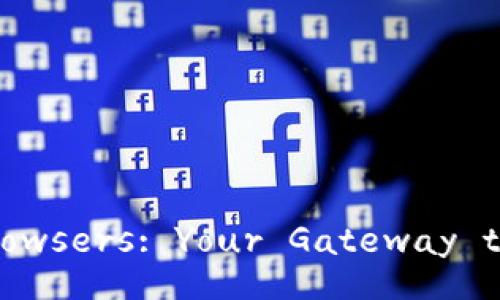 Metamask Compatible Browsers: Your Gateway to the Crypto Wonderland